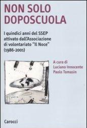 Non solo doposcuola. I quindici anni del SSEP attivato dall'associazione di volontariato «Il Noce» (1986-2001)