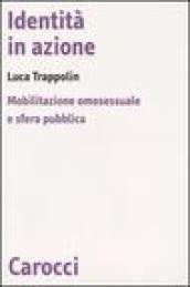 Identità in azione. Mobilitazione omosessuale e sfera pubblica