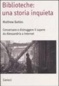 Biblioteche: una storia inquieta. Conservare e distruggere il sapere da Alessandria a Internet