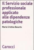 Il servizio sociale professionale applicato alle dipendenze patologiche