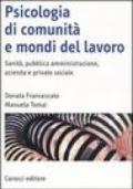 Psicologia di comunità e mondi del lavoro. Sanità, pubblica amministrazione, azienda e privato sociale