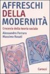 Affreschi della modernità. Crocevia della teoria sociale