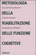 Metodologia della riabilitazione delle funzioni cognitive. Nel bambino e nell'adulto