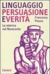 Linguaggio, persuasione e verità. La retorica del Novecento