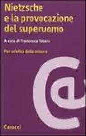 Nietzsche e la provocazione del superuomo. Per un'etica della misura