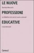 Nuove professioni educative. La didattica nei servizi socio-culturali e assistenziali (Le)