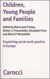 Children, young people and families. Examining social work pratictice in Europe