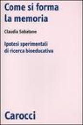 Come si forma la memoria. Ipotesi sperimentali di ricerca bioeducativa