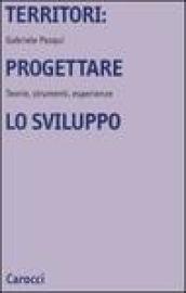 Territori: progettare lo sviluppo. Teorie, strumenti, esperienze