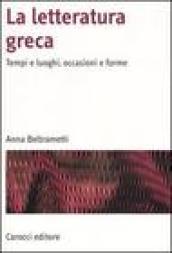 La letteratura greca. Tempi e luoghi, occasioni e forme