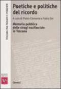 Poetiche e politiche del ricordo. Memoria pubblica delle stragi nazifasciste in Toscana