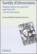 Sorelle d'oltreoceano. Religiose italiane ed emigrazione negli Stati Uniti: una storia da scoprire