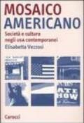 Mosaico americano. Società e cultura negli Usa contemporanei