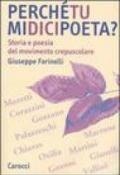 Perché tu mi dici poeta? Storia e poesia del movimento crepuscolare