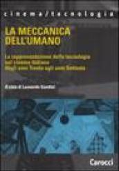 La meccanica dell'umano. La rappresentazione della tecnologia nel cinema italiano dagli anni Trenta agli anni Settanta