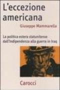 L'eccezione americana. La politica estera statunitense dall'indipendenza alla guerra in Iraq