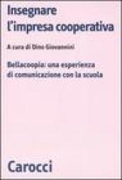 Insegnare l'impresa cooperativa. Bellacoopia: una esperienza di comunicazione con la scuola