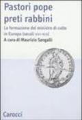 Pastori pope preti rabbini. La formazione del ministro di culto in Europa (secoli XVI-XIX)