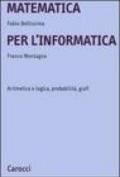 Matematica per l'informatica. Aritmetica e logica, probabilità, grafi