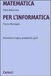 Matematica per l'informatica. Aritmetica e logica, probabilità, grafi