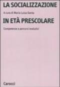 La socializzazione in età prescolare. Competenze e percorsi evolutivi