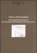 Ricerche di storia dell'arte. 87.Tracce di lavorazione. Segni materiali del processo di costruzione dell'immagine nelle opere d'arte