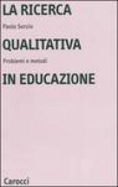 Ricerca qualitativa in educazione. Problemi e metodi (La)