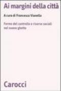 Ai margini della città. Forme del controllo e risorse sociali nel nuovo ghetto