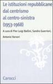 Le istituzioni repubblicane dal centrismo al centro-sinistra (1953-1968)