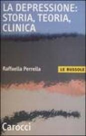 La depressione: storia, teoria, clinica (Le bussole)