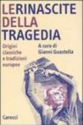 Le rinascite della tragedia. Origini classiche e tradizioni europee