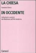 La Chiesa in Occidente. Istituzioni e uomini dal Medioevo all'età moderna