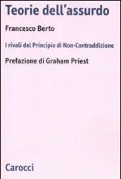 Teorie dell'assurdo. I rivali del principio di non-contraddizione