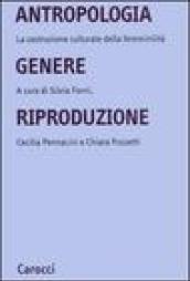 Antropologia, genere, riproduzione. La costruzione culturale della femminilità