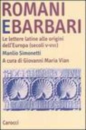 Romani e barbari. Le lettere latine alle origini dell'Europa (secoli V-VIII)