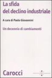 La sfida del declino industriale. Un decennio di cambiamenti