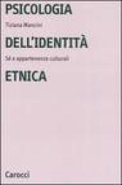 Psicologia dell'identità etnica. Sé e appartenenze culturali