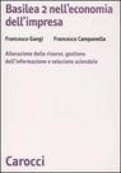 Basilea 2 nell'economia dell'impresa. Allocazione delle risorse, gestione dell'informazione e selezione aziendale