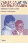 L'America latina contemporanea. Tra democrazia e mercato