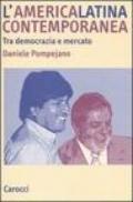 L'America latina contemporanea. Tra democrazia e mercato