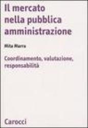 Il mercato nella pubblica amministrazione. Coordinamento, valutazione, responsabilità