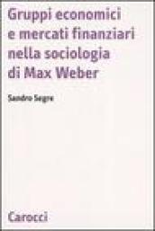 Gruppi economici e mercati finanziari nella sociologia di Max Weber