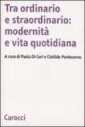 Tra ordinario e straordinario: modernità e vita quotidiana