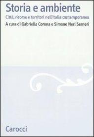 Storia e ambiente. Città, risorse e territori nell'Italia contemporanea