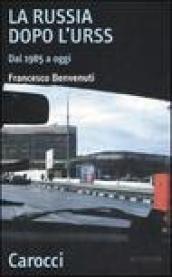 La Russia dopo l'Urss. Dal 1985 a oggi