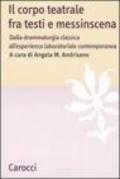 Il corpo teatrale fra testi e messinscena. Dalla drammaturgia classica all'esperienza laboratoriale contemporanea