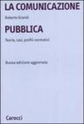 La comunicazione pubblica. Teorie, casi, profili normativi