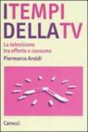 I tempi della Tv. La televisione tra offerta e consumo