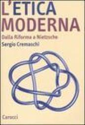 L'etica moderna. Dalla riforma a Nietzsche