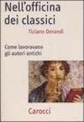 Nell'officina dei classici. Come lavoravano gli autori antichi